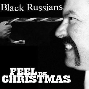 BLACK RUSSIANS - Feel The Christmas